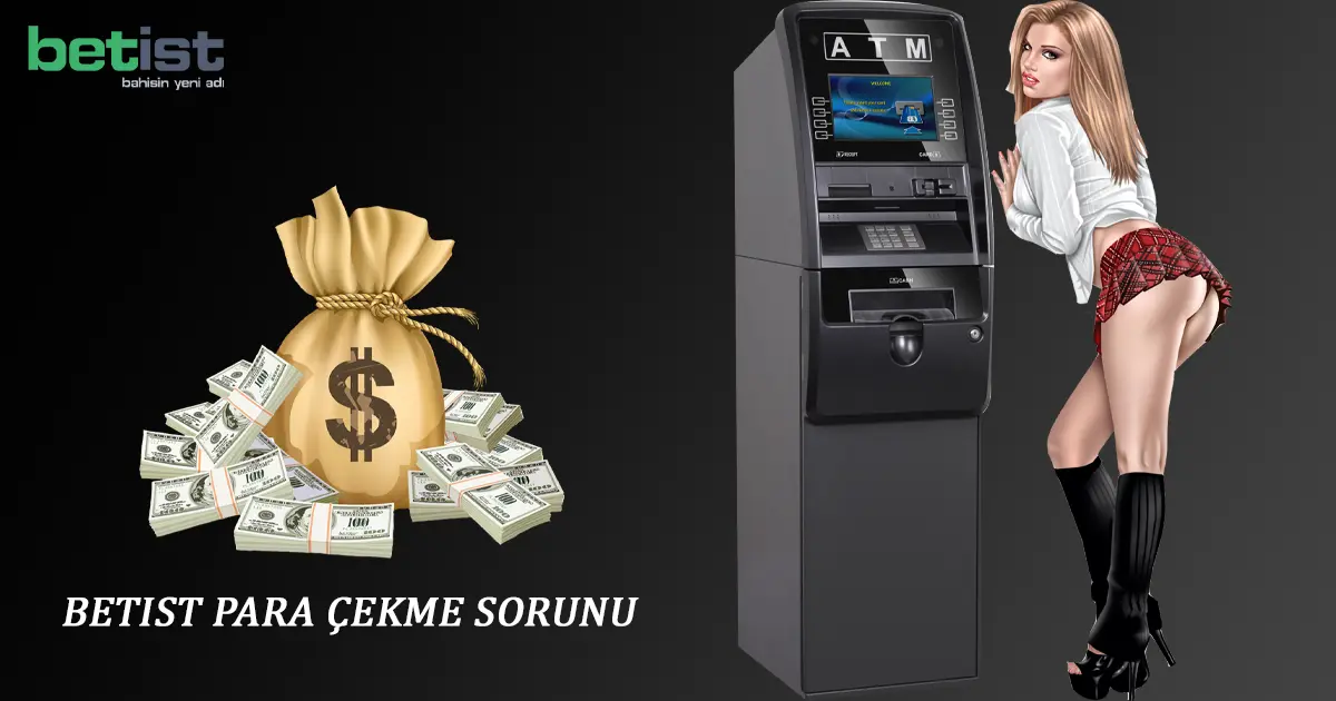 You are currently viewing Betist Para Çekme Sorunu